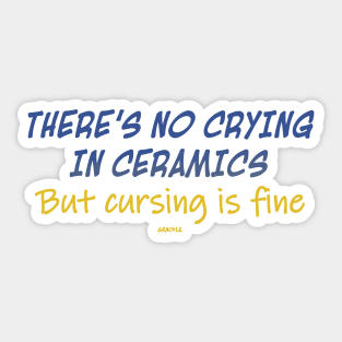 No Crying In Ceramics Multicolor Version Sticker